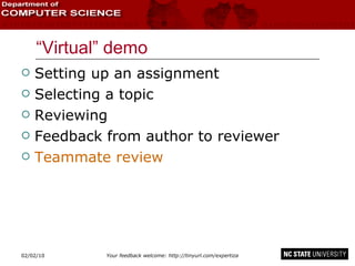 “Virtual” demo Setting up an assignment Selecting a topic Reviewing Feedback from author to reviewer Teammate review 02/09/10 
