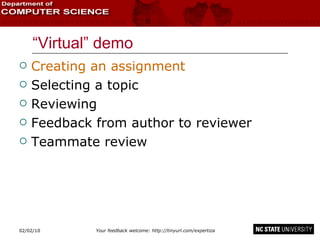 “Virtual” demo Creating an assignment Selecting a topic Reviewing Feedback from author to reviewer Teammate review 02/09/10 
