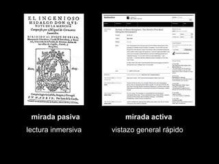 mirada pasiva<br />mirada activa<br />vistazo general rápido<br />lectura inmersiva<br />