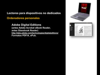!e-bookEl último e-book de Philip Roth me atrapó de principio a fin.contenidoEs el lector de e-books más ligero del mercado.soporte¿“portalibros”?