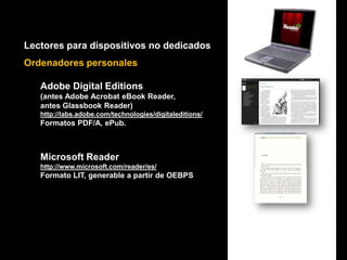 Una obra literaria en forma de objeto digital (o de más de uno) de contenido monográfico, destinada a ser publicada yaccedida electrónicamente.El últimoe-bookAAP