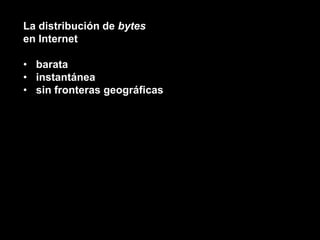 La distribuciónde bytes<br />en Internet<br /><ul><li>barata