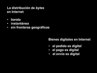sin fronteras geográficasBienes digitales en Internetel pedido es digital