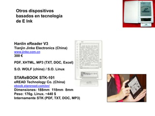 8,1” táctil10,2” táctiliRex Digital Reader 1000S: 700 €iRex Digital Reader 800S: 500 €