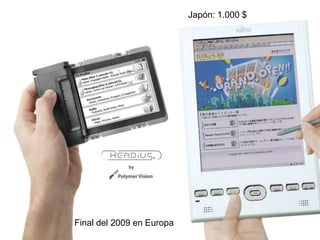 azw$9.99450.0003G global6”9,7”3G global30% Amazon / 70% desarrolladorKindle 2: $259Kindle DX: $489