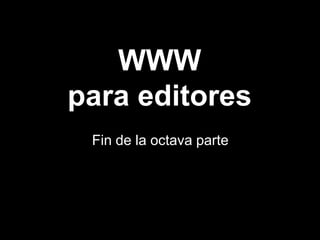 WWW para editores (y más allá) (y 8)