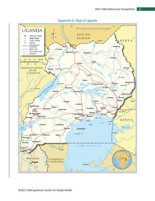 ©2017 UAB Sparkman Center for Global Health
122017 UAB Global Case Competition
Appendix G: Map of Uganda
 