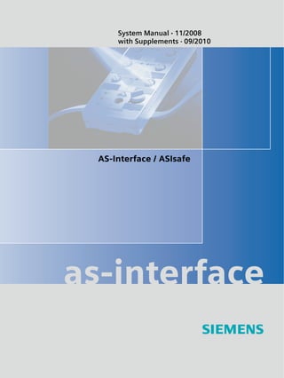 System Manual · 11/2008
with Supplements · 09/2010
AS-Interface / ASIsafe
as-interface
 