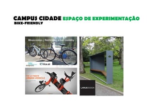 CAMPUS CIDADE ESPAÇO DE EXPERIMENTAÇÃO 
BIKE-FRIENDLY 
 