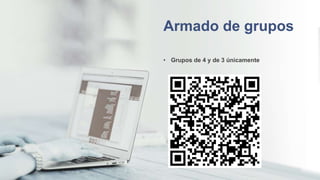 Armado de grupos
• Grupos de 4 y de 3 únicamente
 