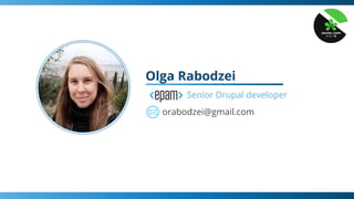 orabodzei@gmail.com
Olga Rabodzei
Senior Drupal developer
 