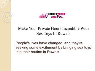 Make Your Private Hours Incredible With
Sex Toys In Ruwais
People's lives have changed, and they're
seeking some excitement by bringing sex toys
into their routine in Ruwais.
 