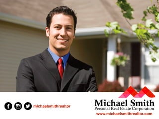 Michael SmithPersonal Real Estate Corporation
www.michaelsmithrealtor.com
michaelsmithrealtor
 
