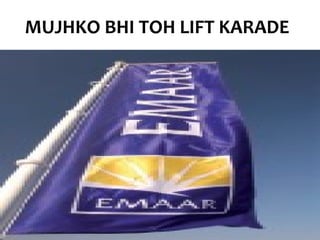 MUJHKO BHI TOH LIFT KARADE
 