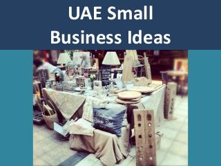 UAE Small
Business Ideas
 