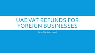 Uae vat refunds for foreign businesses