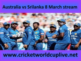 Australia vs Srilanka 8 March stream
www.cricketworldcuplive.net
 