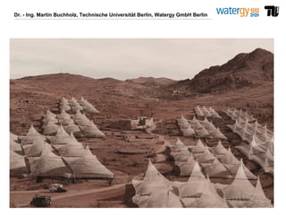 Dr. - Ing. Martin Buchholz, Technische Universität Berlin, Watergy GmbH Berlin
 