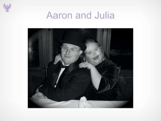 Aaron and Julia
 