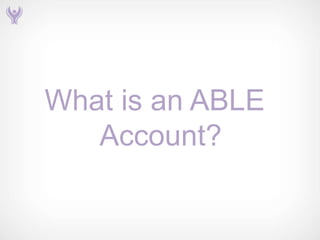 What is an ABLE
   Account?
 