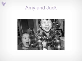 Amy and Jack
 
