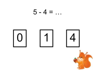 5-4=…

0

1

4

 