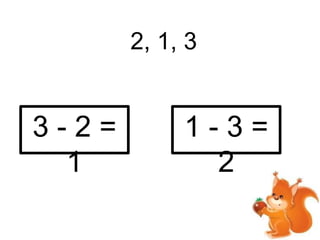 2, 1, 3

3-2=
1

1-3=
2

 