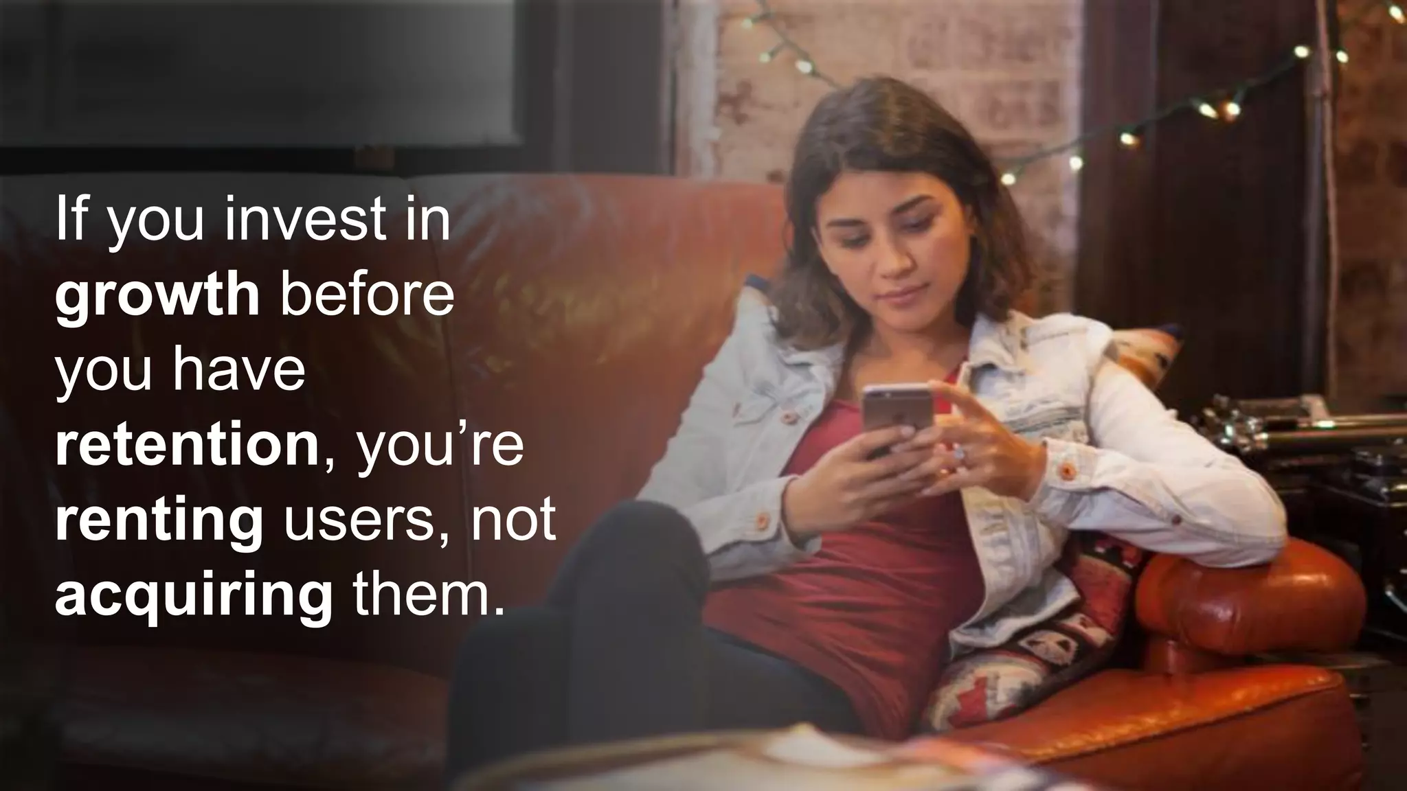 9 @urbanairship #growthhacking
If you invest in
growth before
you have
retention, you’re
renting users, not
acquiring them.
-Tarun Mitra
 