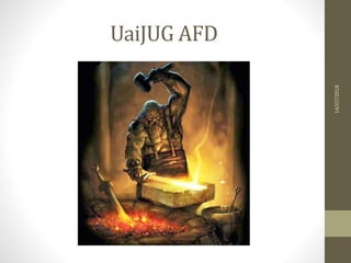 UaiJUG AFD
14/07/2018
 