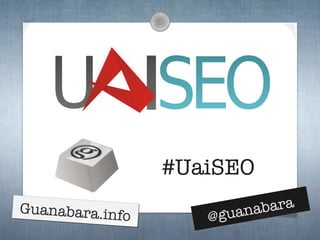 #UaiSEO @guanabara Guanabara.info 