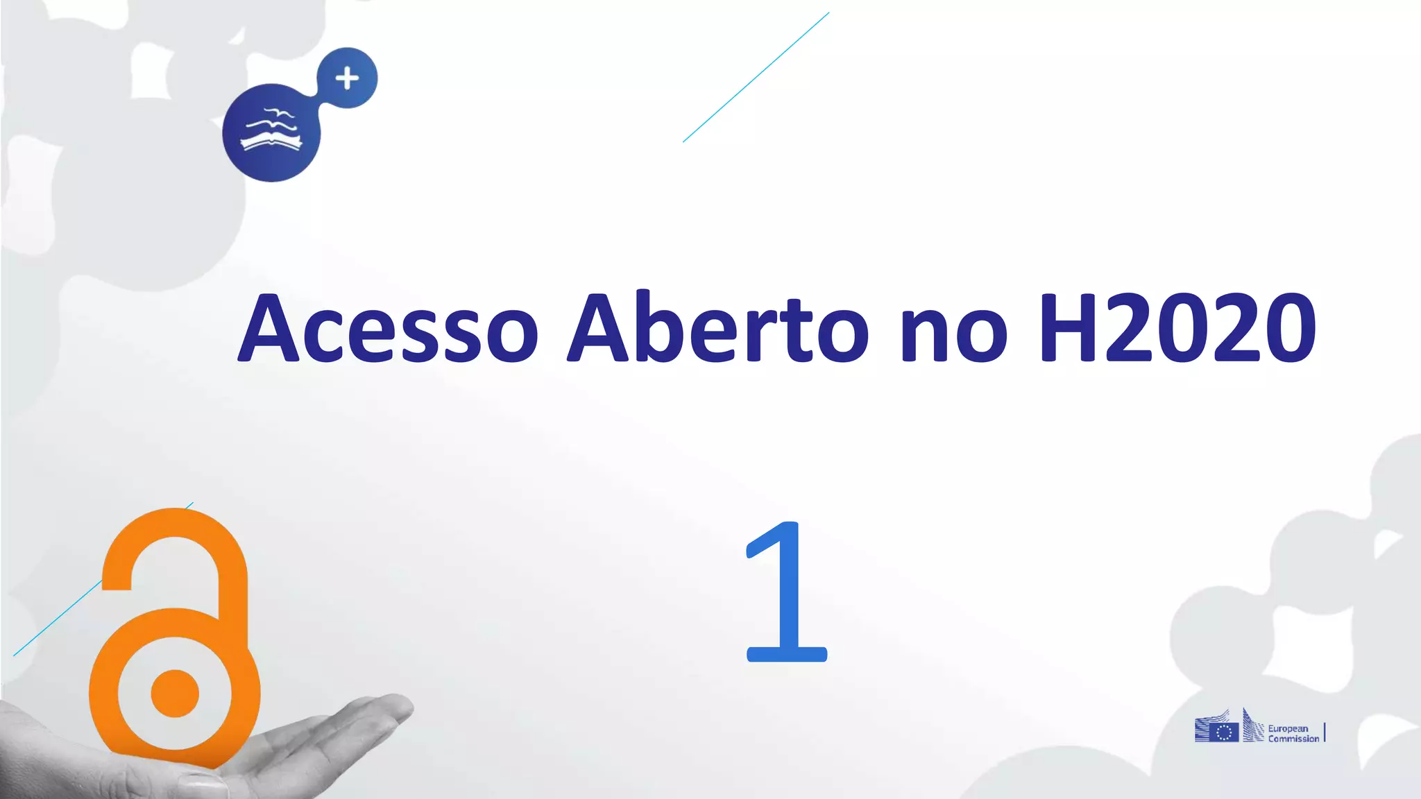 Acesso Aberto no H2020
1
 