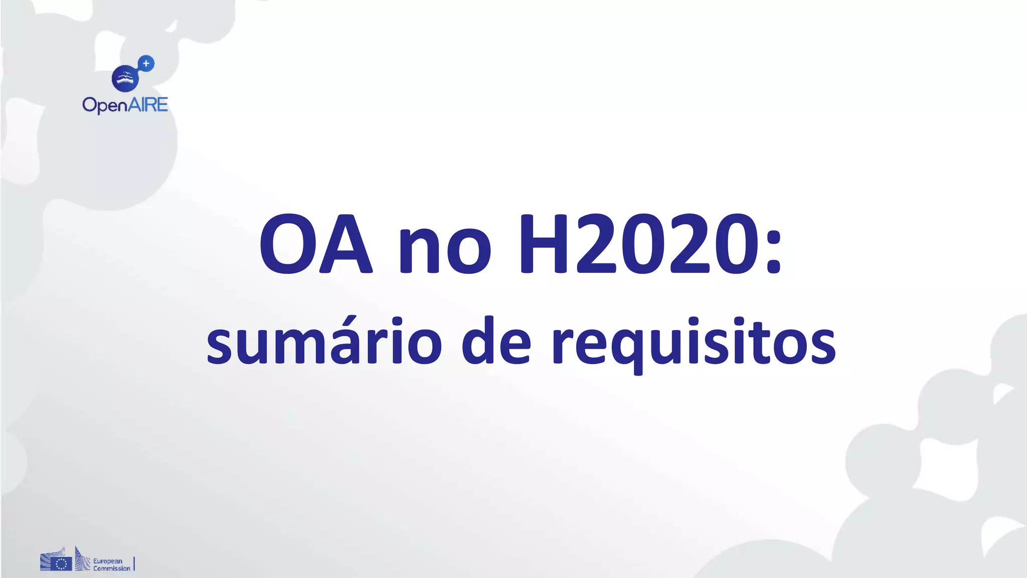 OA no H2020:
sumário de requisitos
 