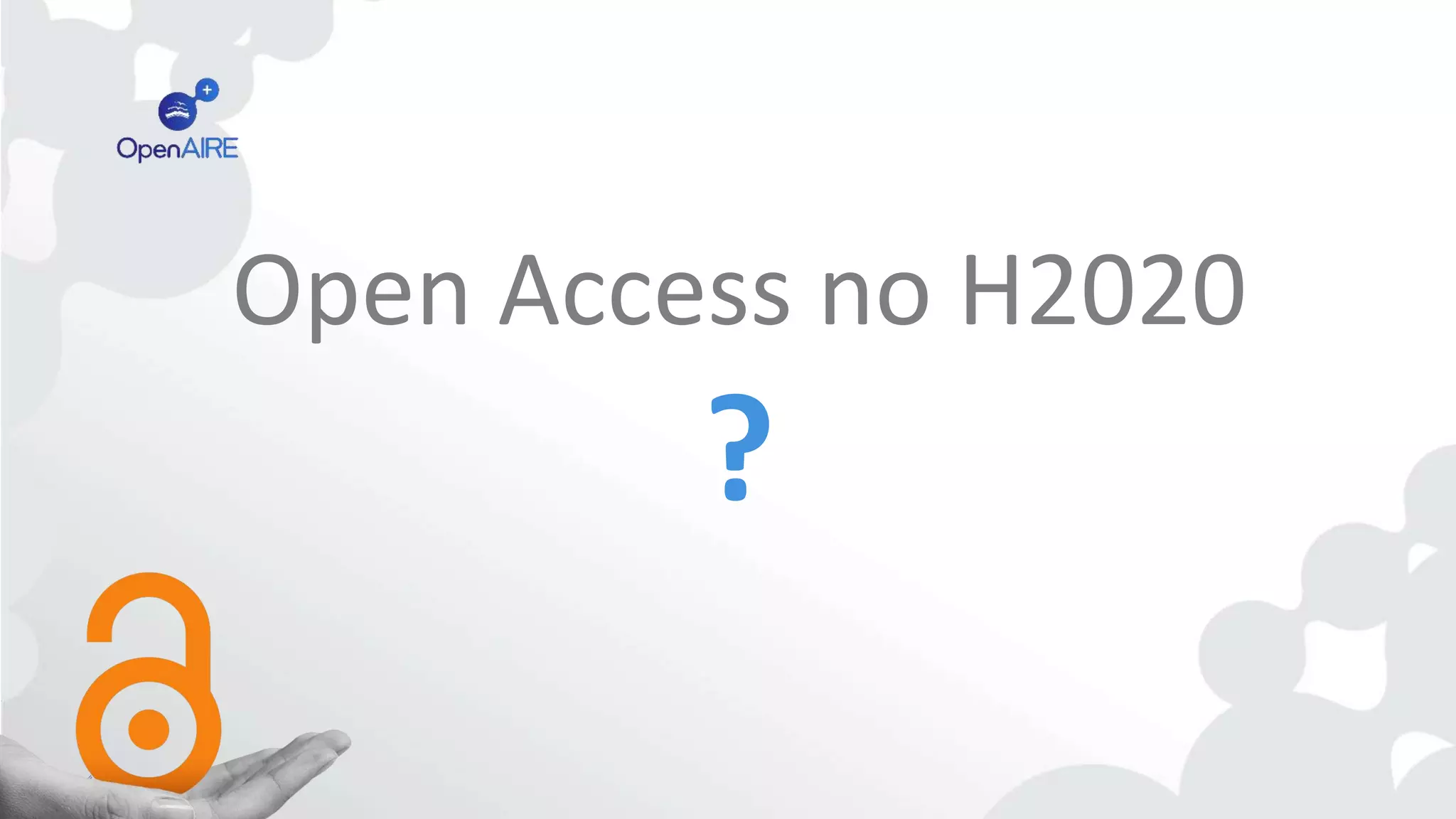 Open Access no H2020
?
 