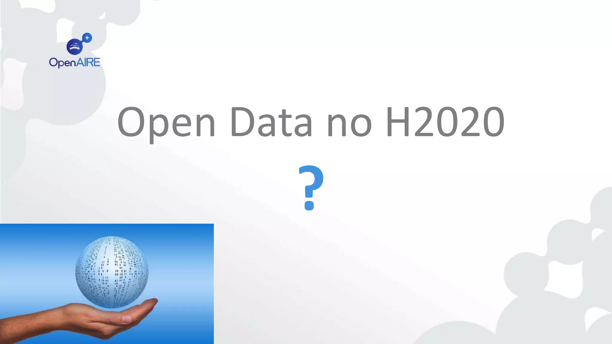 Open Data no H2020
?
 