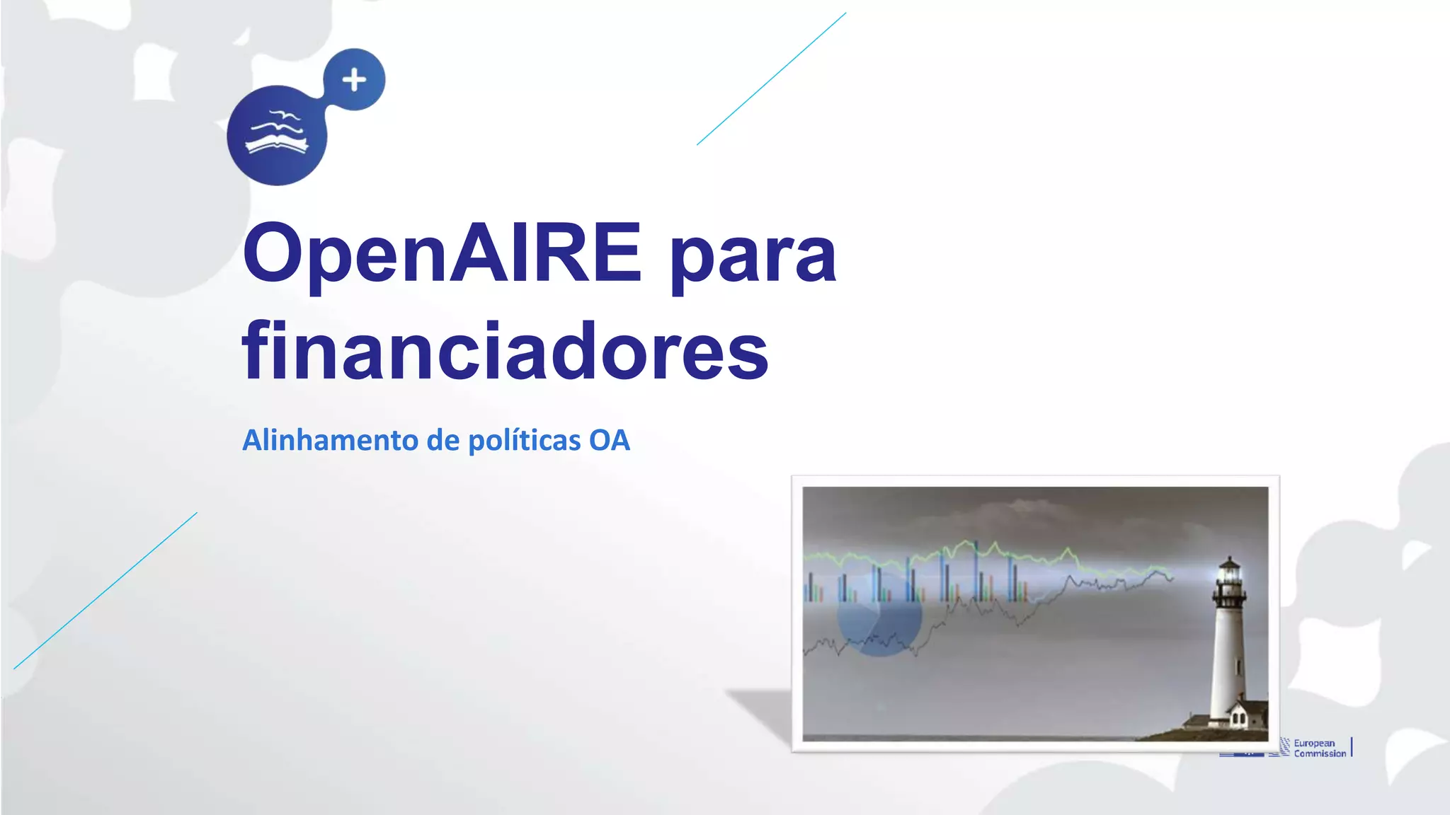 OpenAIRE para
financiadores
Alinhamento de políticas OA
 