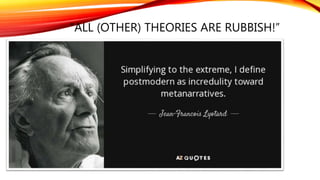 “ALL (OTHER) THEORIES ARE RUBBISH!”
 