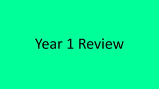 Year 1 Review
 