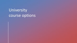 University
course options
 