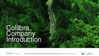 @collibra
university.collibra.com UALR Lecture on Automating Data Governance & Stewardship, Oct. 21 2015 by Pieter De Leenheer, PhD
The End
Collibra
Company
Introduction
 