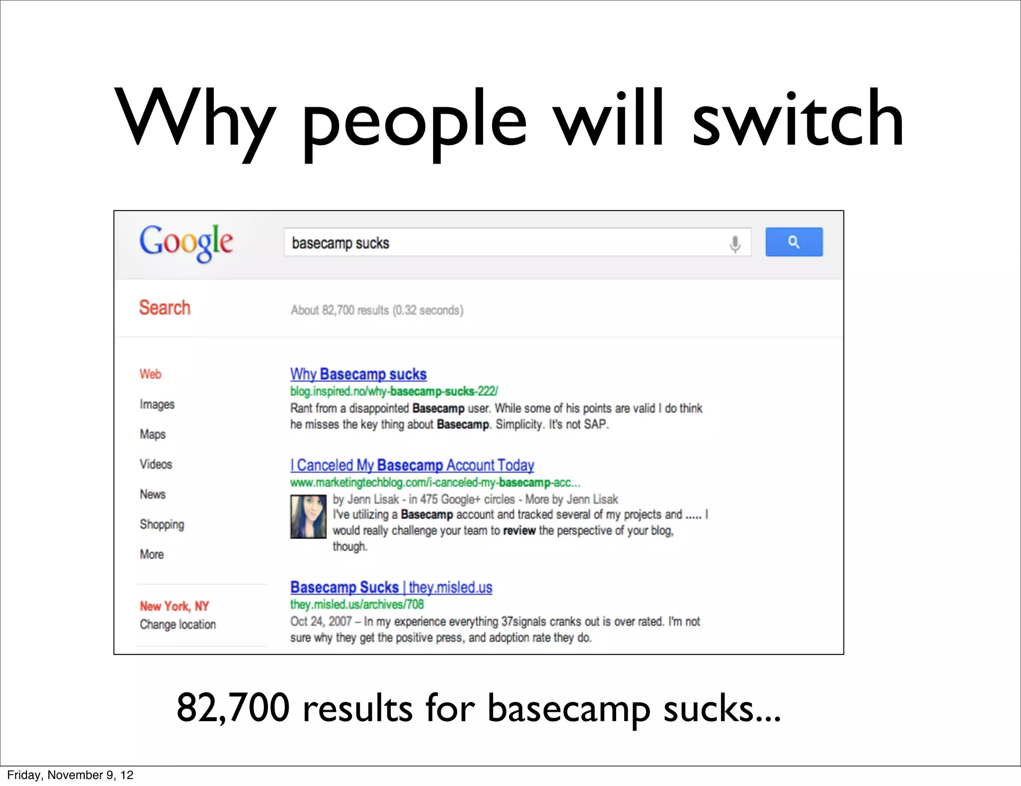 Why people will switch




                         82,700 results for basecamp sucks...
Friday, November 9, 12
 