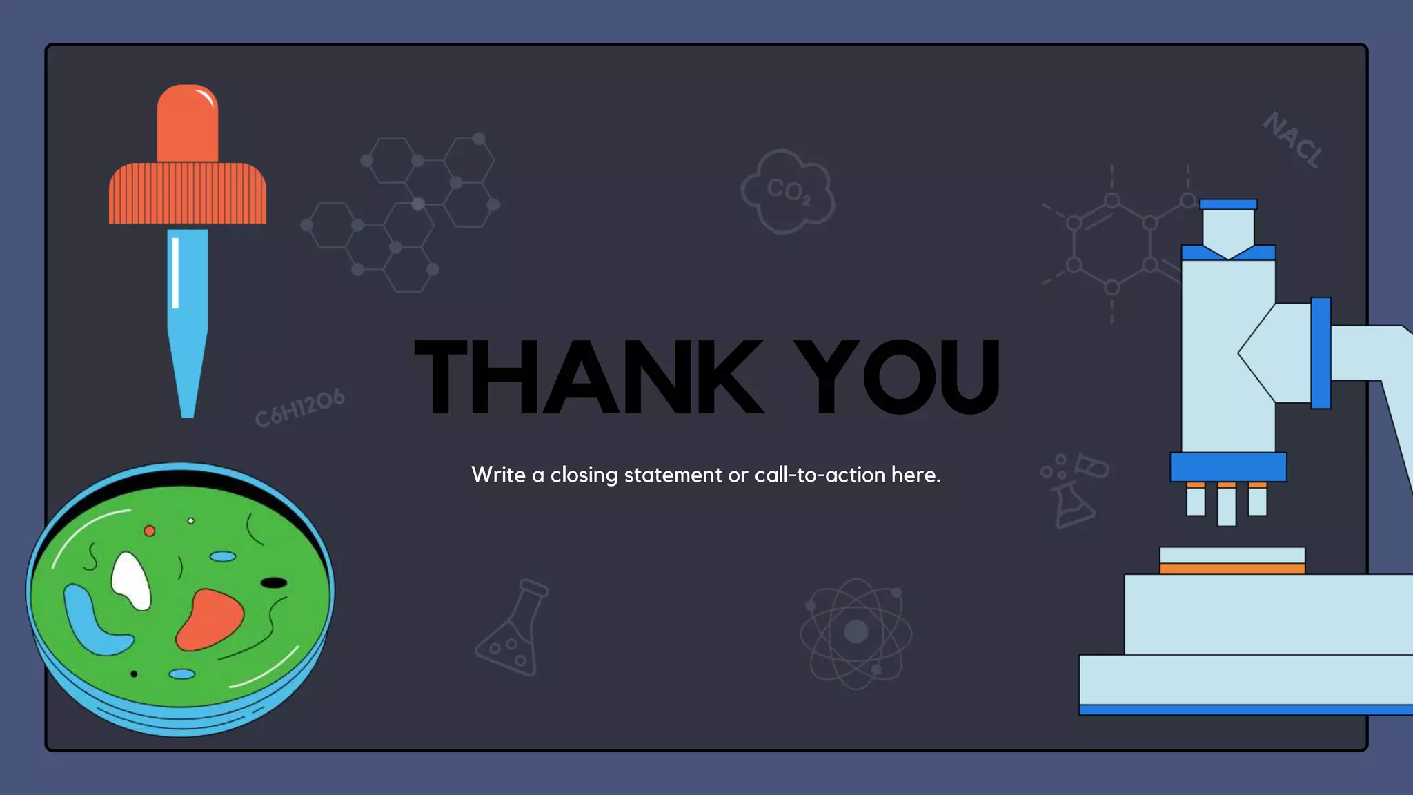 THANK YOU
Write a closing statement or call-to-action here.
 