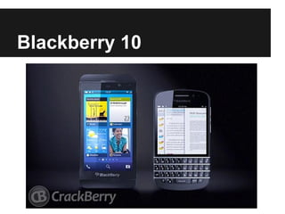 Blackberry 10
 