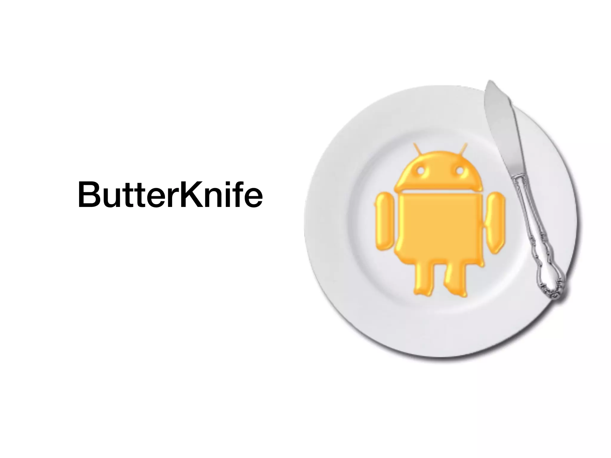 ButterKnife
 