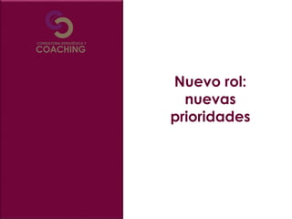 Nuevo rol:
nuevas
prioridades
 