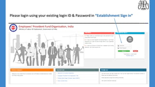 Please login using your existing login ID & Password in “Establishment Sign in”
 