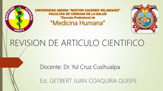 Docente: Dr. Yul Cruz Cusihualpa
Est. GETBERT JUAN COAQUIRA QUISPE
REVISION DE ARTICULO CIENTIFICO
 