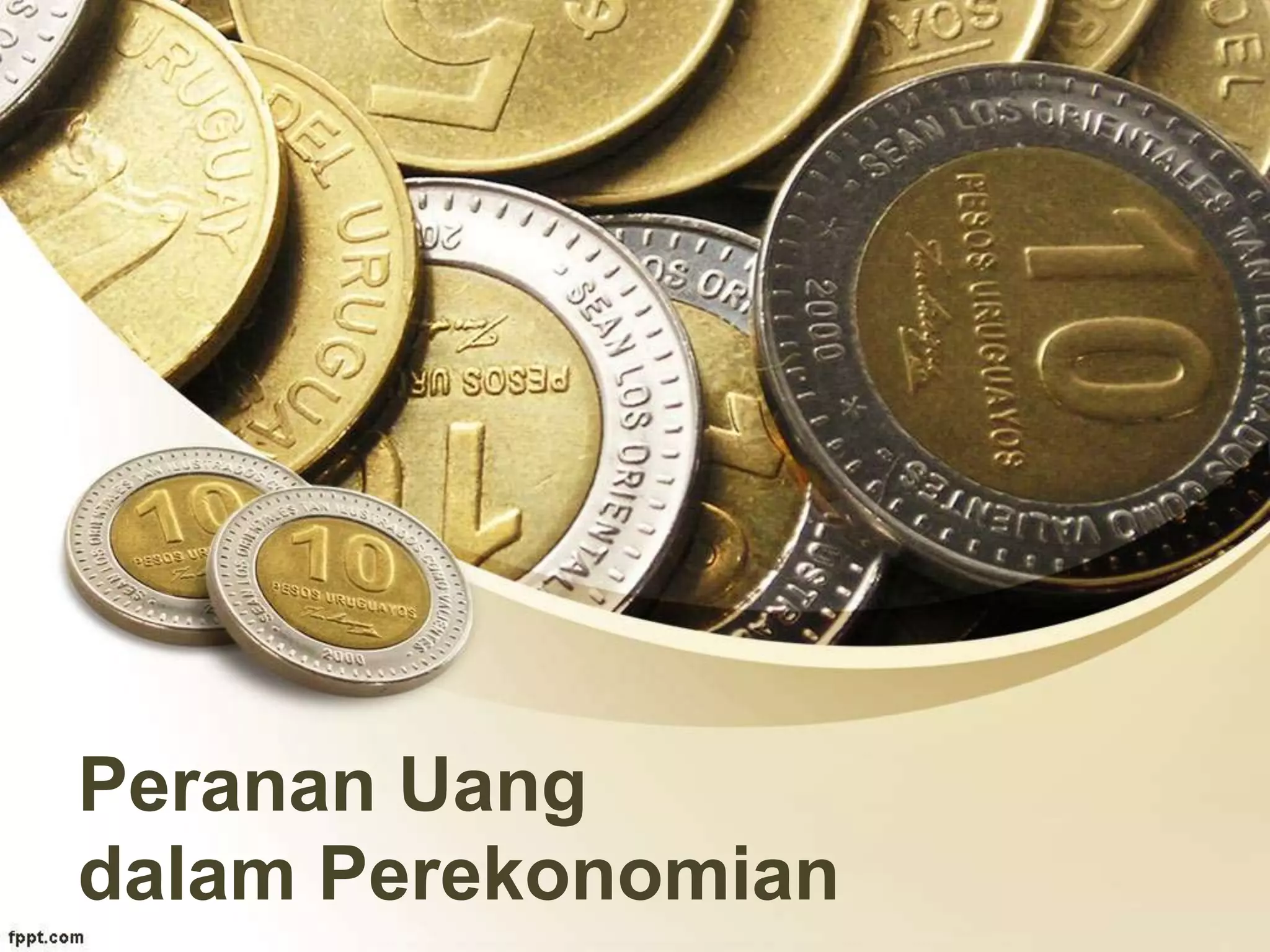 Peranan Uang
dalam Perekonomian
 