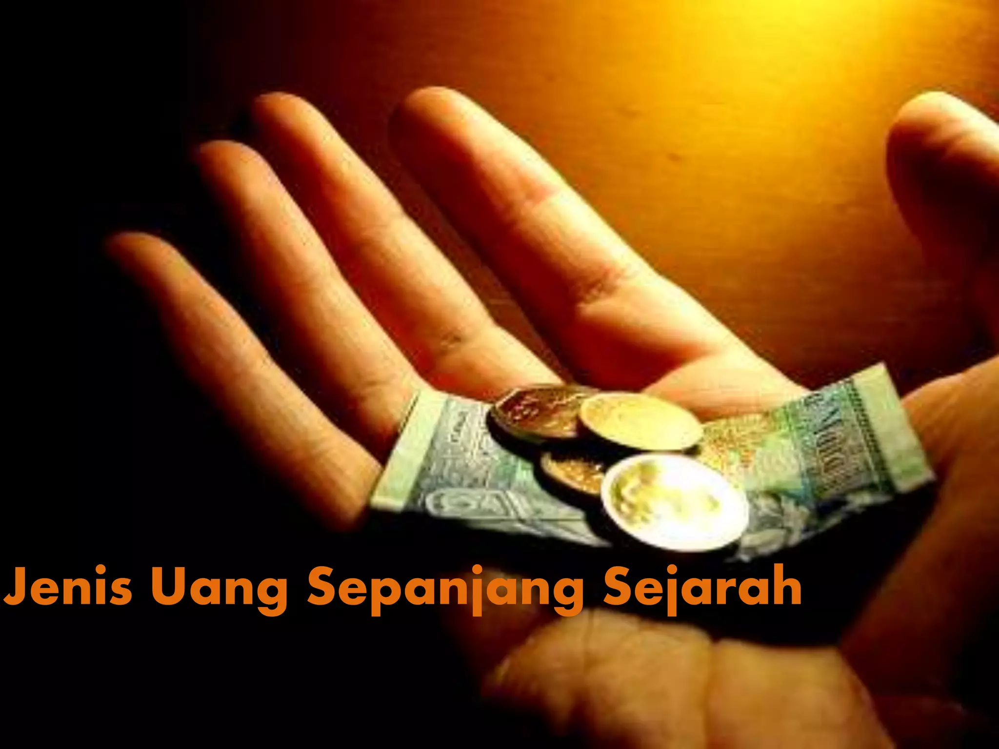 Jenis Uang Sepanjang Sejarah
 