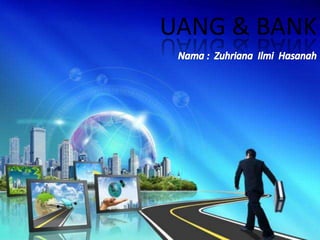 UANG & BANK
 