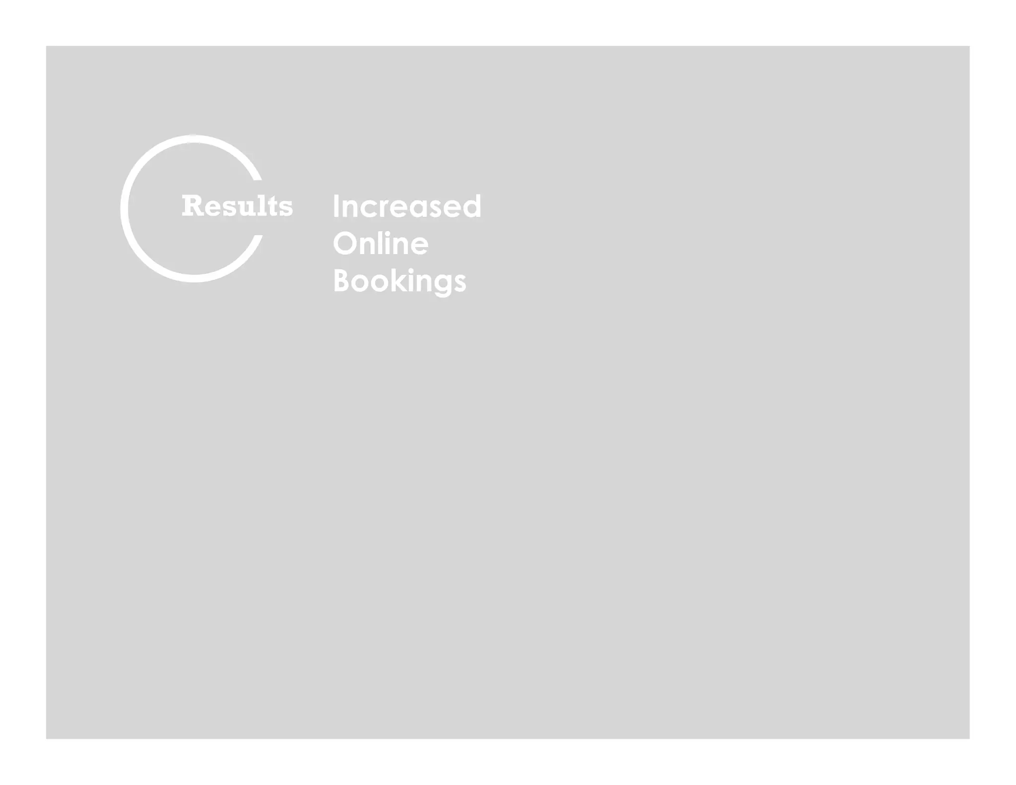Richard Verne / 312.543.2375 / UnlikeAnyOtherWriter@gmail.com © 2014 uaoWriter LLC
Results Increased
Online
Bookings
 